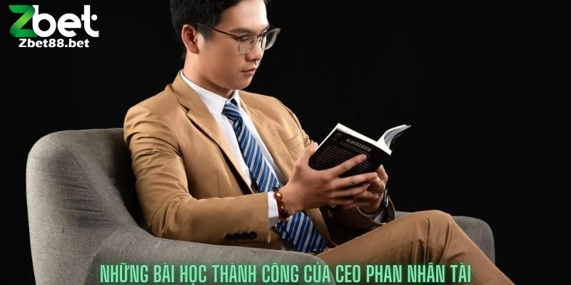Những bài học thành công của Ceo Phan Nhân Tài