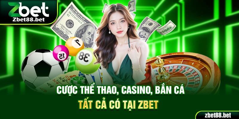 Kho tàng Zbet đa dạng có tất cả loại cược từ thể thao, casino, bắn cá Thể Thao Và Esports