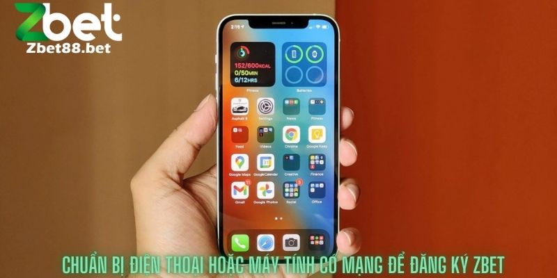 Chuẩn bị điện thoại hoặc máy tính có mạng để đăng ký zbet