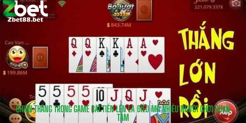Chiến thắng trong game bài tiến lên là điều mà nhiều người chơi quan tâm