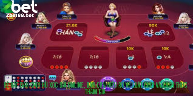 Để bắt đầu chơi Hũ Xóc Đĩa Online, bạn cần hiểu rõ về luật chơi và cách thức tham gia