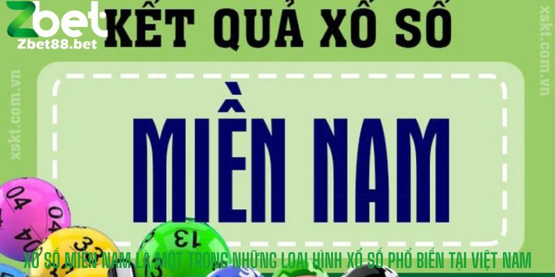 Xổ Số Miền Nam là một trong những loại hình xổ số phổ biến tại Việt Nam