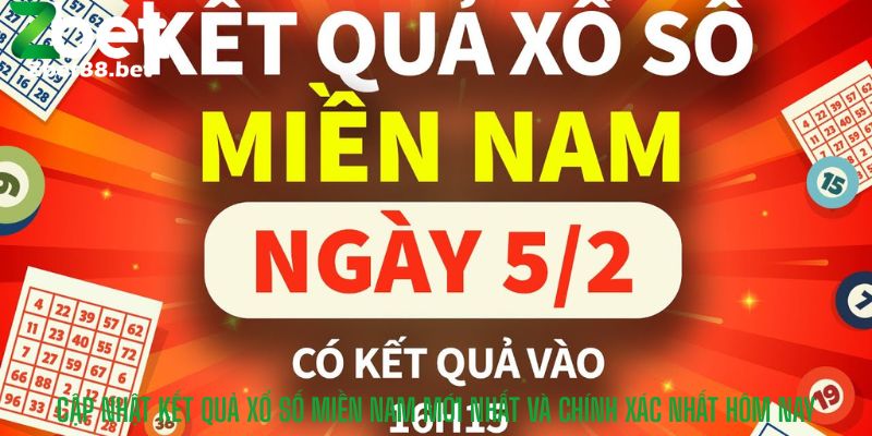 Cập nhật kết quả Xổ Số Miền Nam mới nhất và chính xác nhất hôm nay