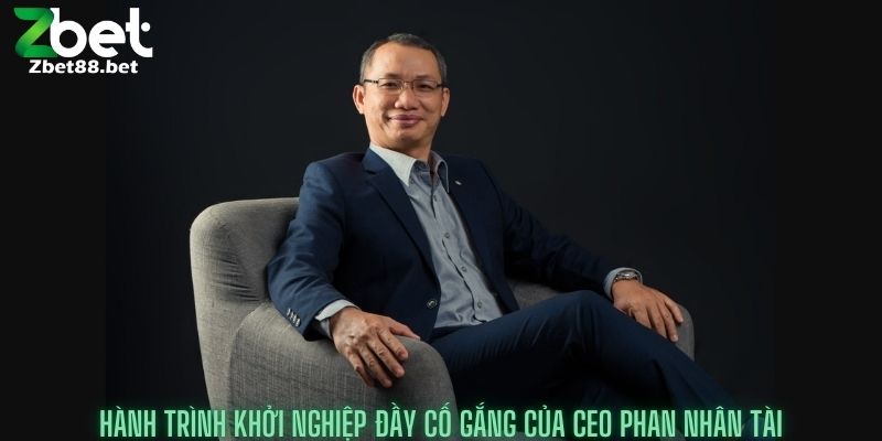 CEO Phan Nhân Tài 1 Hành Trình Khởi nghiệp đầy cố gắng của CEO Phan Nhân Tài