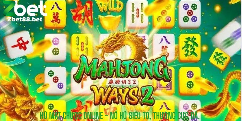 Hũ Mạt Chược Online - Nổ Hũ Siêu To, Thưởng Cực Đã.