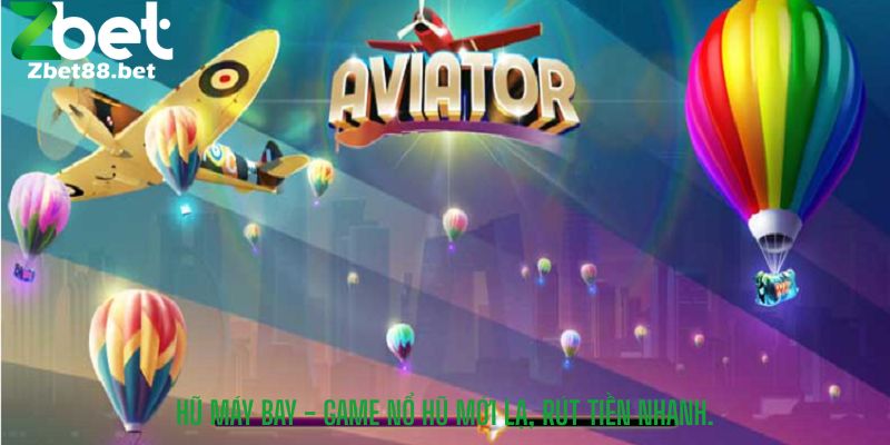 Hũ Máy Bay - Game Nổ Hũ Mới Lạ, Rút Tiền Nhanh.